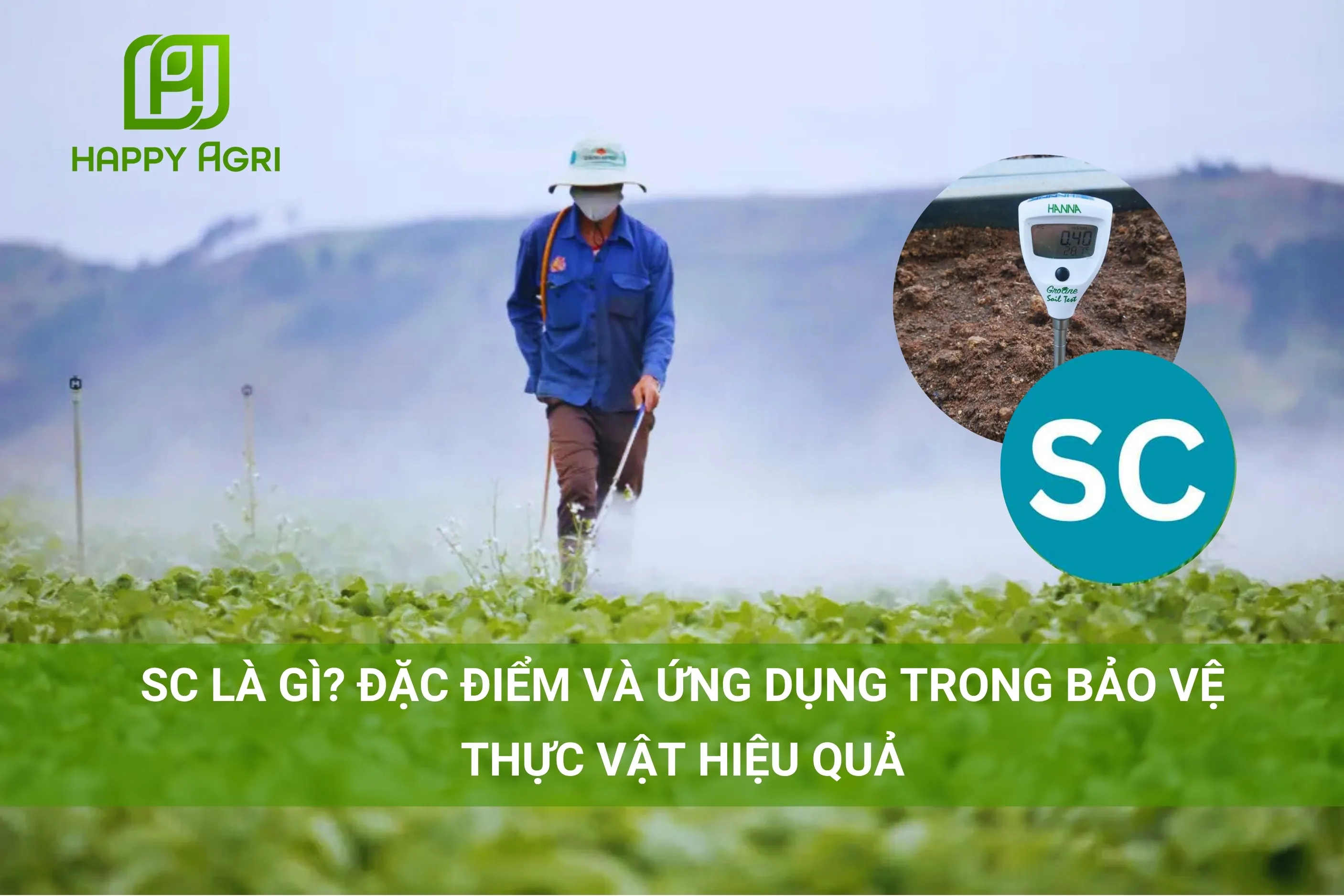 SC LÀ GÌ? ĐẶC ĐIỂM VÀ ỨNG DỤNG TRONG BẢO VỆ THỰC VẬT HIỆU QUẢ